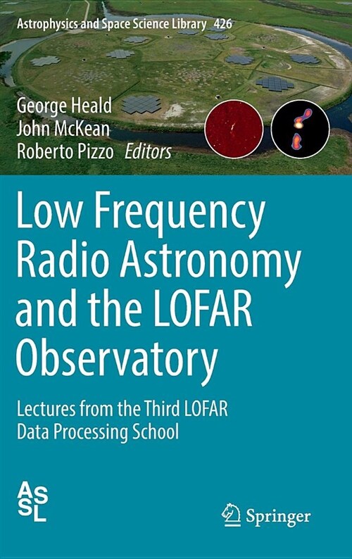 Low Frequency Radio Astronomy and the Lofar Observatory: Lectures from the Third Lofar Data Processing School (Hardcover, 2018)