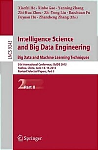 Intelligence Science and Big Data Engineering. Big Data and Machine Learning Techniques: 5th International Conference, Iscide 2015, Suzhou, China, Jun (Paperback, 2015)