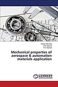 Mechanical Properties of Aerospace & Automation Materials Application (Paperback)