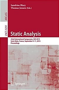 Static Analysis: 22nd International Symposium, SAS 2015, Saint-Malo, France, September 9-11, 2015, Proceedings (Paperback, 2015)