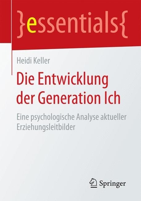 Die Entwicklung Der Generation Ich: Eine Psychologische Analyse Aktueller Erziehungsleitbilder (Paperback)