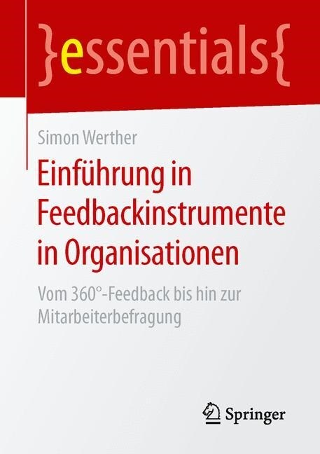 Einf?rung in Feedbackinstrumente in Organisationen: Vom 360?Feedback Bis Hin Zur Mitarbeiterbefragung (Paperback, 1. Aufl. 2015)