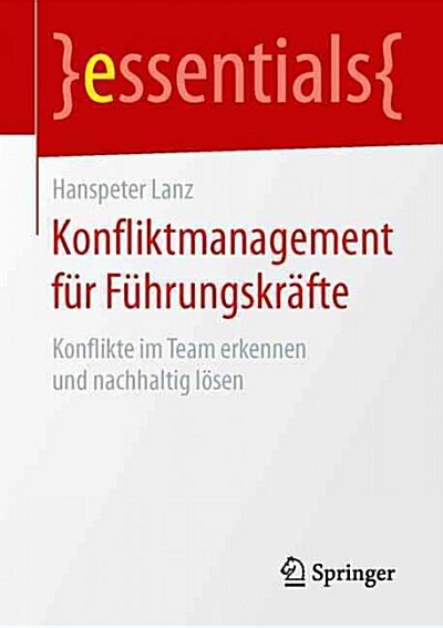 Konfliktmanagement F? F?rungskr?te: Konflikte Im Team Erkennen Und Nachhaltig L?en (Paperback, 1. Aufl. 2015)