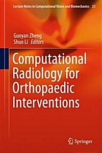 Computational Radiology for Orthopaedic Interventions (Hardcover, 2016)