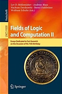 Fields of Logic and Computation II: Essays Dedicated to Yuri Gurevich on the Occasion of His 75th Birthday (Paperback, 2015)