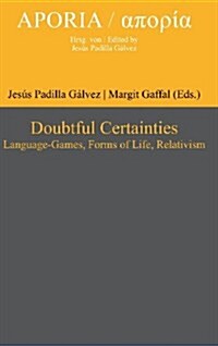 Doubtful Certainties: Language-Games, Forms of Life, Relativism (Hardcover)