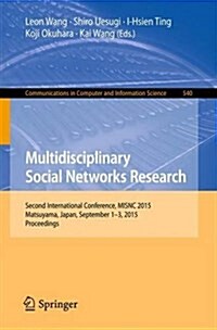 Multidisciplinary Social Networks Research: Second International Conference, Misnc 2015, Matsuyama, Japan, September 1-3, 2015. Proceedings (Paperback, 2015)