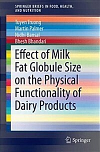 Effect of Milk Fat Globule Size on the Physical Functionality of Dairy Products (Paperback, 2016)