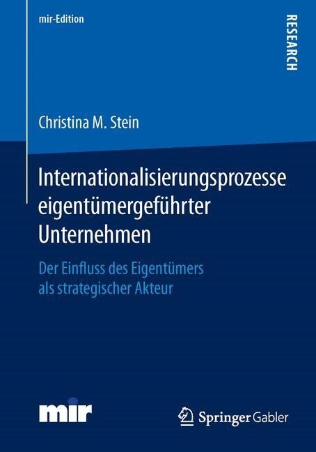 Internationalisierungsprozesse Eigent?ergef?rter Unternehmen: Der Einfluss Des Eigent?ers ALS Strategischer Akteur (Paperback, 1. Aufl. 2015)