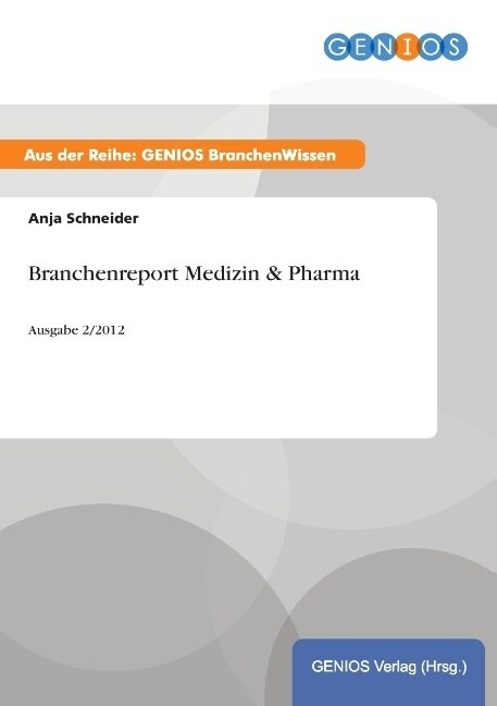 Branchenreport Medizin & Pharma: Ausgabe 2/2012 (Paperback)