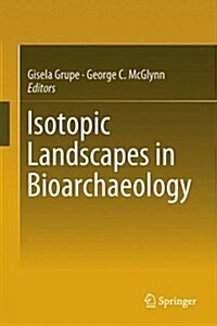 Isotopic Landscapes in Bioarchaeology (Hardcover, 2016)