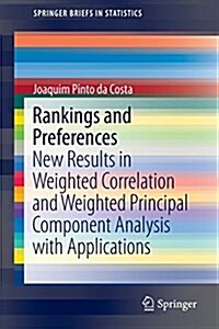 Rankings and Preferences: New Results in Weighted Correlation and Weighted Principal Component Analysis with Applications (Paperback, 2015)