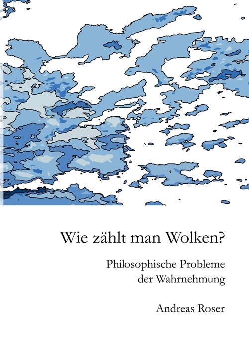 Wie z?lt man Wolken?: Philosophische Probleme der Wahrnehmung (Paperback)