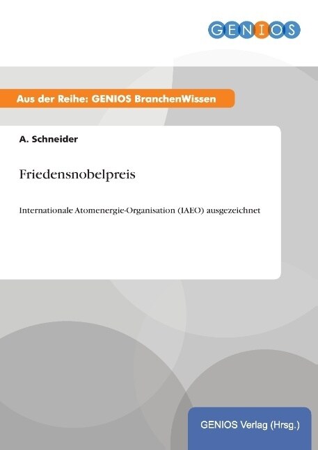 Friedensnobelpreis: Internationale Atomenergie-Organisation (IAEO) ausgezeichnet (Paperback)