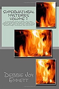 Supernatural Mysteries: 17 Riveting Short Stories in Volume 1 and 2 about Supernatural Phenomena, Gypsy Curses, Hauntings, Ghosts, UFOs and Ab (Paperback)