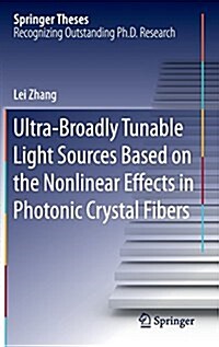 Ultra-Broadly Tunable Light Sources Based on the Nonlinear Effects in Photonic Crystal Fibers (Hardcover, 2016)