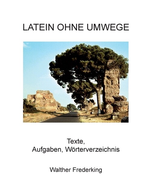 Latein ohne Umwege: Texte, Aufgaben, W?terverzeichnis (Paperback)