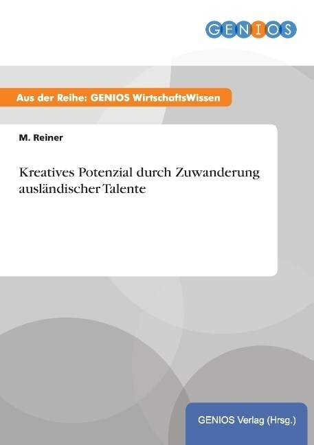 Kreatives Potenzial Durch Zuwanderung Ausl?discher Talente (Paperback)