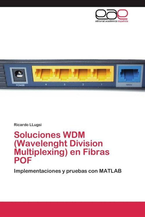 Soluciones Wdm (Wavelenght Division Multiplexing) En Fibras Pof (Paperback)