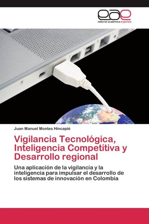 Vigilancia Tecnol?ica, Inteligencia Competitiva y Desarrollo regional (Paperback)
