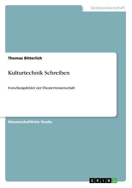 Kulturtechnik Schreiben: Forschungsfelder der Theaterwissenschaft (Paperback)