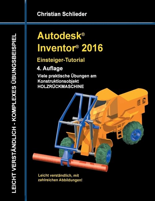 Autodesk Inventor 2016 - Einsteiger-Tutorial Holzr?kmaschine (Paperback)