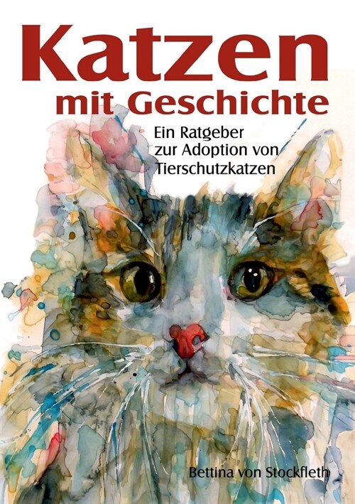 Katzen mit Geschichte: Ein Ratgeber zur Adoption von Tierschutzkatzen (Paperback)