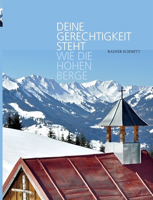 Deine Gerechtigkeit steht wie die hohen Berge: Oberstdorfer Andachten (Paperback)