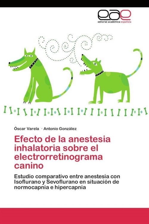 Efecto de La Anestesia Inhalatoria Sobre El Electrorretinograma Canino (Paperback)