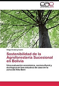 Sostenibilidad de la Agroforester? Sucesional en Bolivia (Paperback)