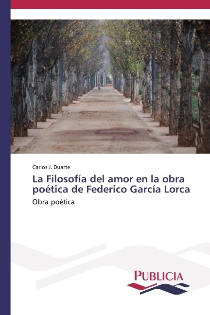 La Filosof? del amor en la obra po?ica de Federico Garc? Lorca (Paperback)