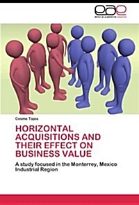 Horizontal Acquisitions and Their Effect on Business Value (Paperback)