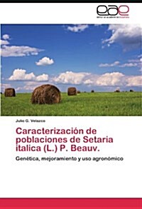Caracterizaci? de poblaciones de Setaria italica (L.) P. Beauv. (Paperback)