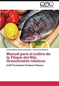 Manual Para El Cultivo de La Tilapia del Nilo Oreochromis Niloticus (Paperback)