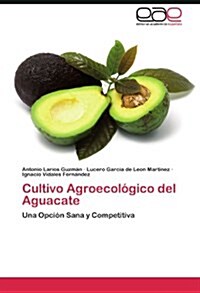 Cultivo Agroecol?ico del Aguacate (Paperback)