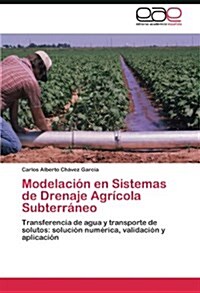 Modelaci? en Sistemas de Drenaje Agr?ola Subterr?eo (Paperback)