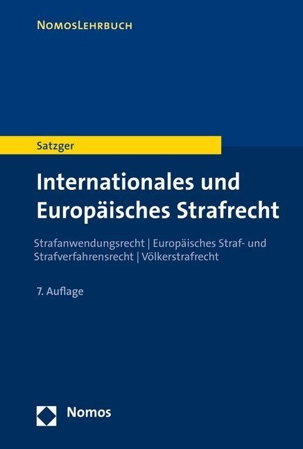 Internationales Und Europaisches Strafrecht: Strafanwendungsrecht - Europaisches Straf- Und Strafverfahrensrecht - Volkerstrafrecht (Paperback, 7)