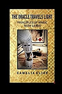 The Oracle Travels Light: Principles of Magic with Cards (Paperback)