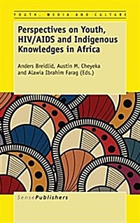 Perspectives on Youth, HIV/AIDS and Indigenous Knowledges in Africa (Hardcover)