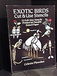 Exotic Birds Cut and Use Stencils: Fifty-Three Full Sized Stencils Printed on Durable Stencil... (Paperback, 0)