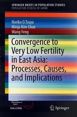 Convergence to Very Low Fertility in East Asia: Processes, Causes, and Implications (Paperback, 2019)