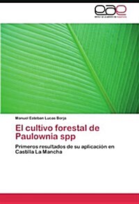 El Cultivo Forestal de Paulownia Spp (Paperback)