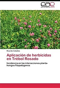 Aplicaci? de herbicidas en Tr?ol Rosado (Paperback)
