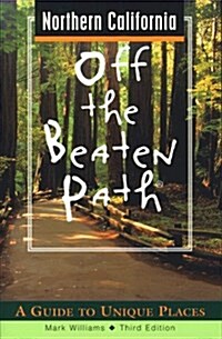 Northern California Off the Beaten Path: A Guide to Unique Places (Off the Beaten Path Series) (Paperback, 3rd)