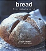 Bread : From Cibatta To Rye