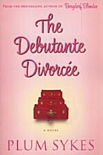 The Debutante Divorcee : A Novel (Paperback)