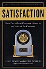 Satisfaction: How Every Great Company Listens to the Voice of the Customer (Hardcover)