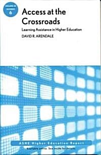 Access at the Crossroads : Learning Assistance in Higher Education: ASHE Higher Education Report, Volume 35 Number 6 (Paperback)