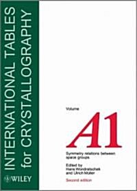 International Tables for Crystallography, Volume A1: Symmetry Relations Between Space Groups (Hardcover, 2, Volume A1, 2nd)