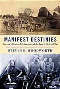 Manifest Destinies (Hardcover, Deckle Edge)